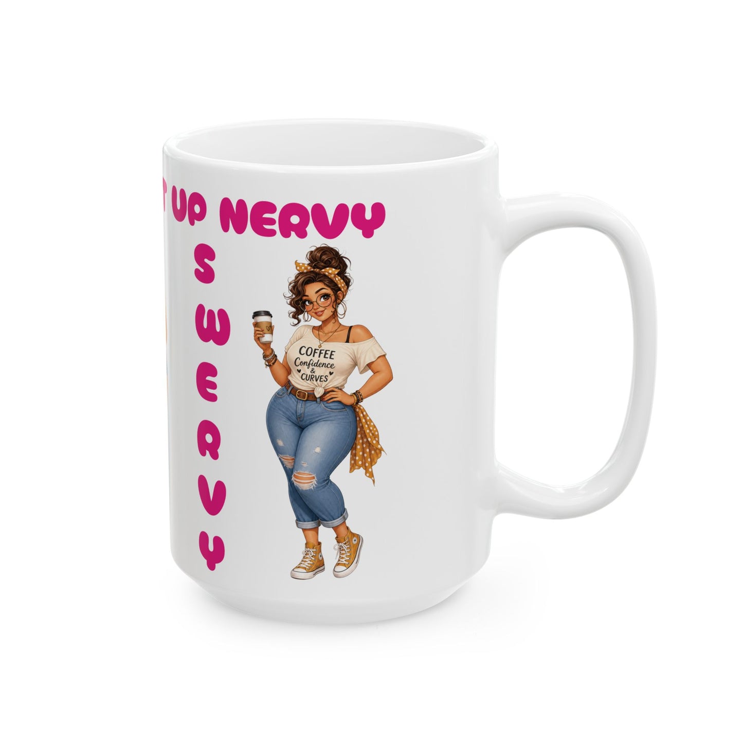 Ceramic Mug — "Straight Up Nervy Curvy & Swervy" Pin-Up Plus Size Design (15oz)