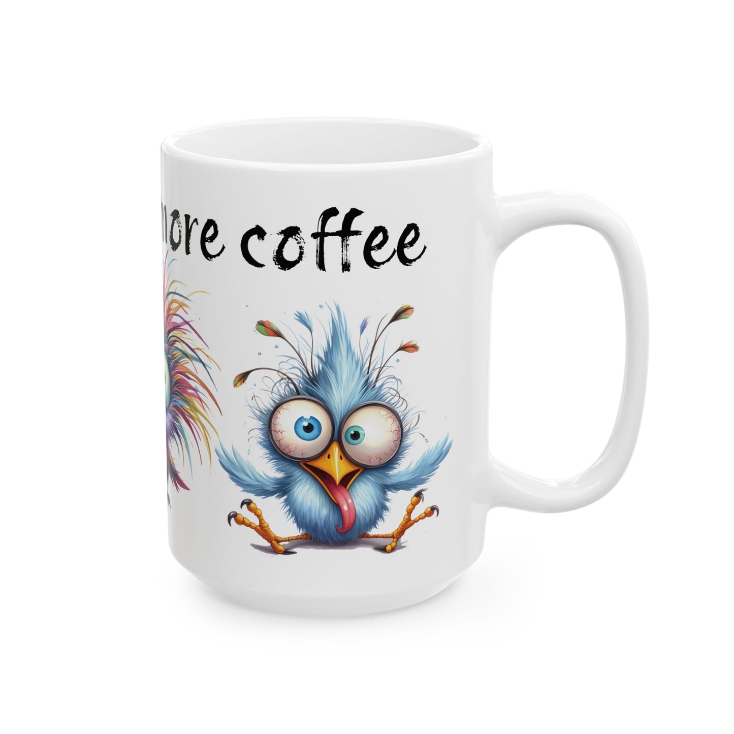 Funny Colorful Bird Coffee Mug – “I Might Need More Coffee” Ceramic Mug (15oz)