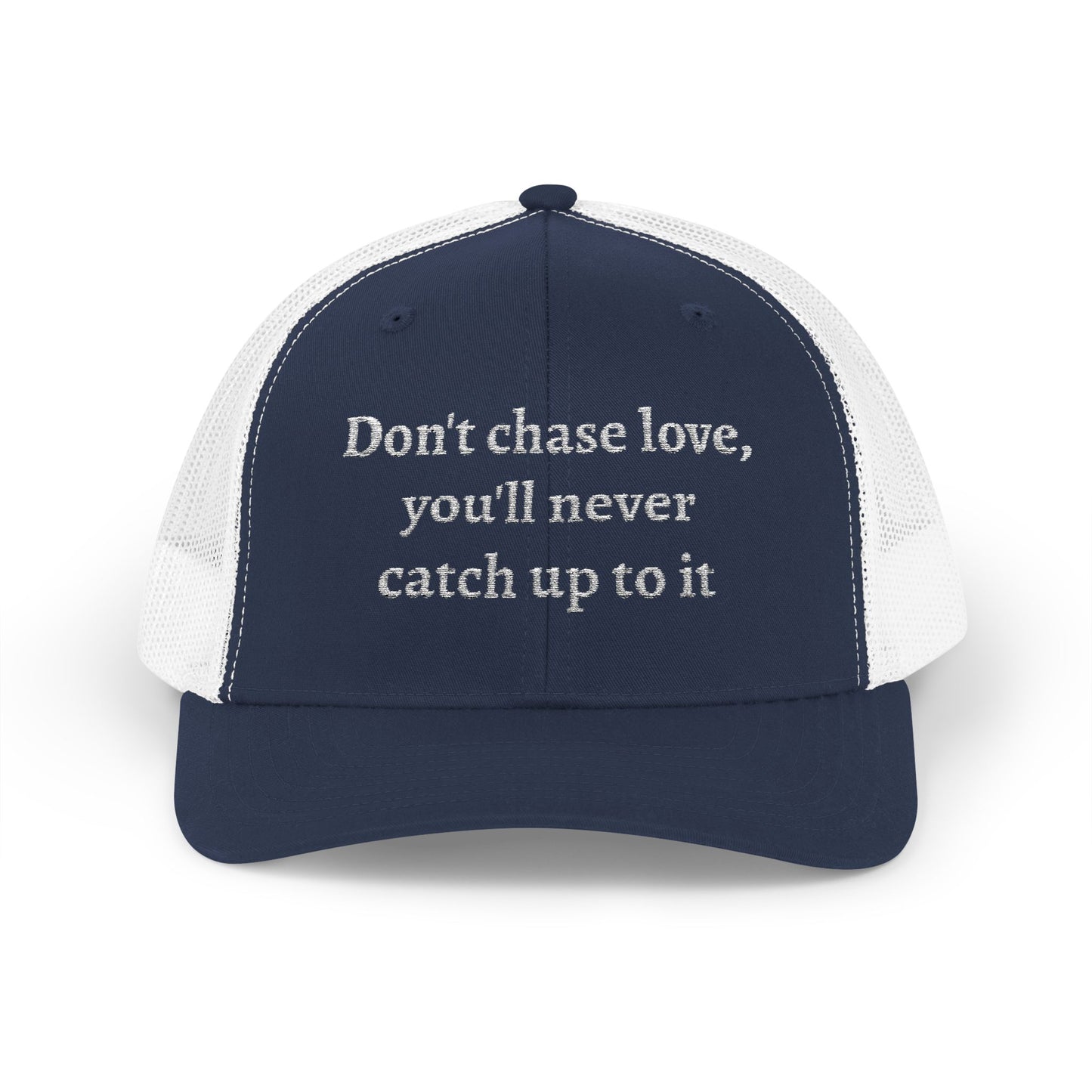 Snapback Trucker Cap-- "Don't Chase Love,..."