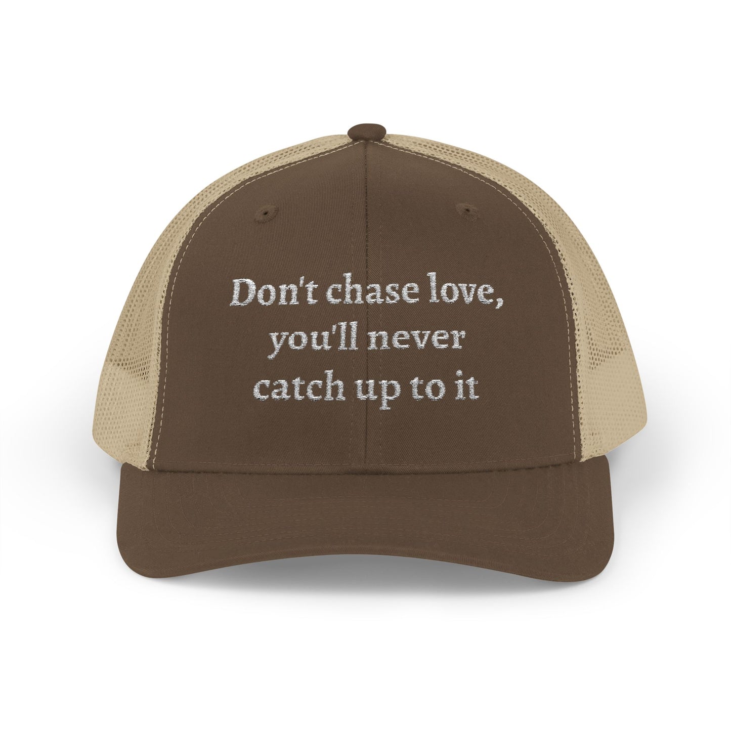 Snapback Trucker Cap-- "Don't Chase Love,..."