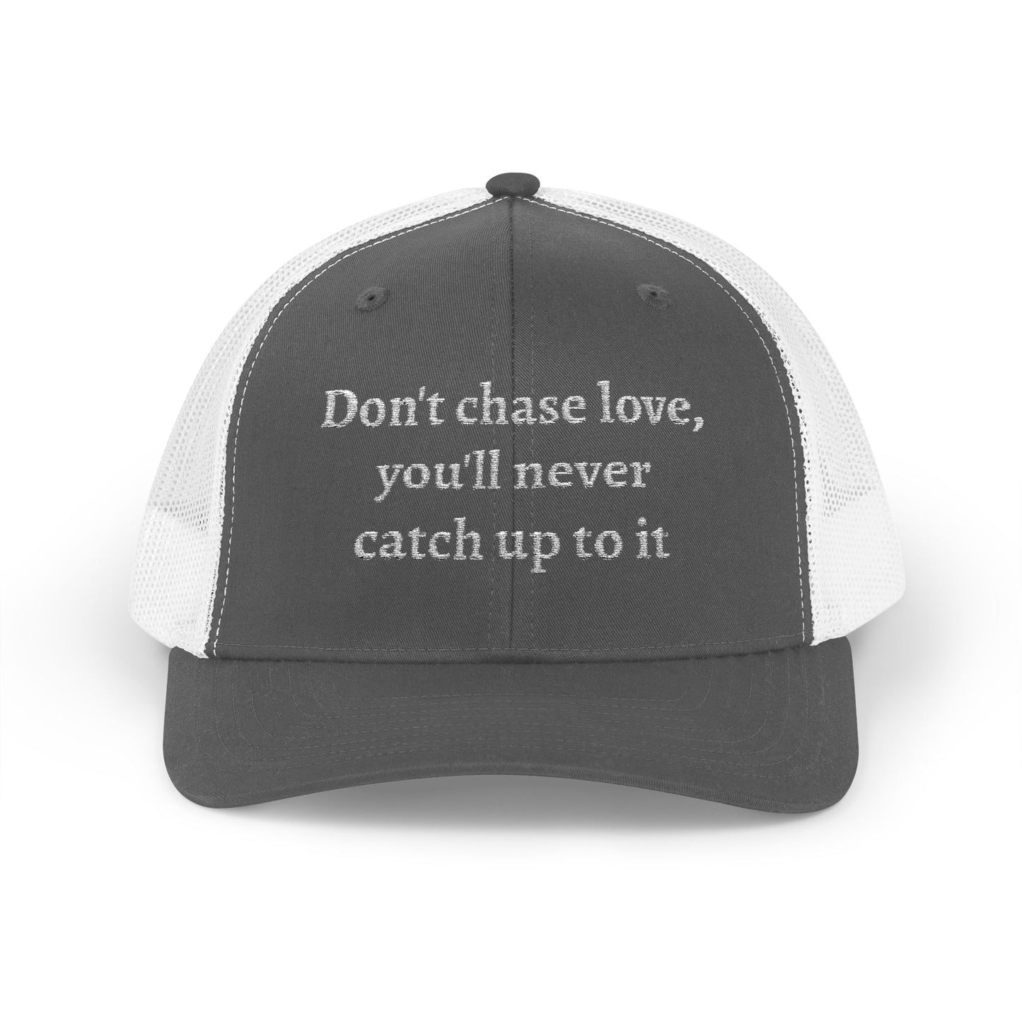 Snapback Trucker Cap-- "Don't Chase Love,..."