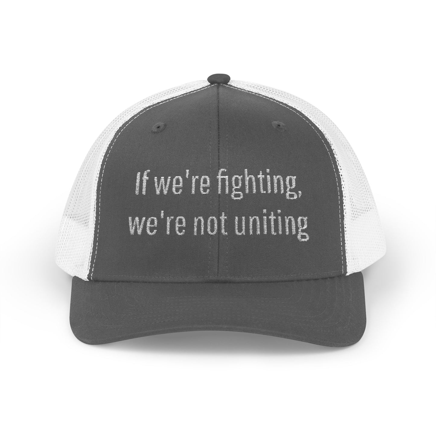 "If We're Fighting, We're Not Uniting" Snapback Trucker Cap--Statement Hat