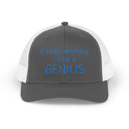 Humorous Snapback Trucker Cap--"If I knew anything, I'd be a GENIUS" Funny Saying