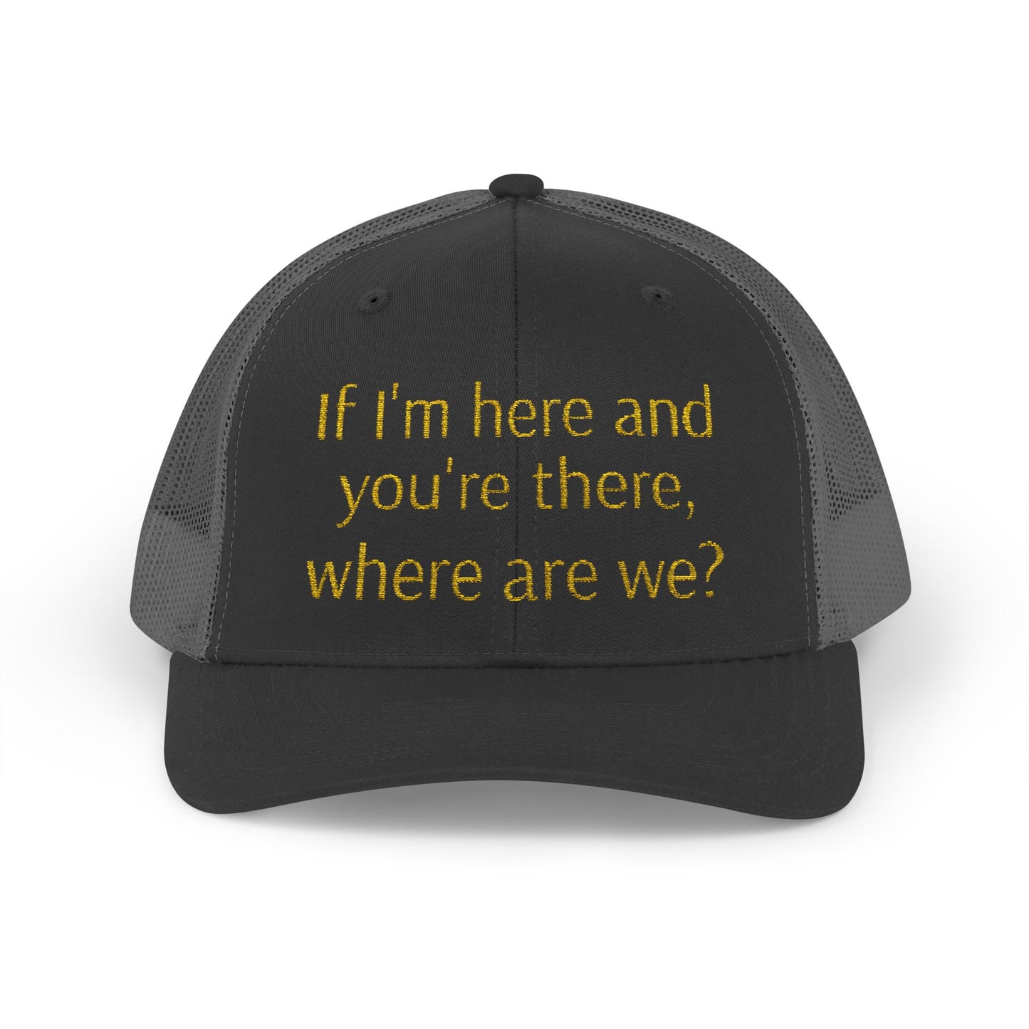 Philosophical Snapback Cap: Reflective Trucker Hat "If I'm here and you're there, where are we?" Humor