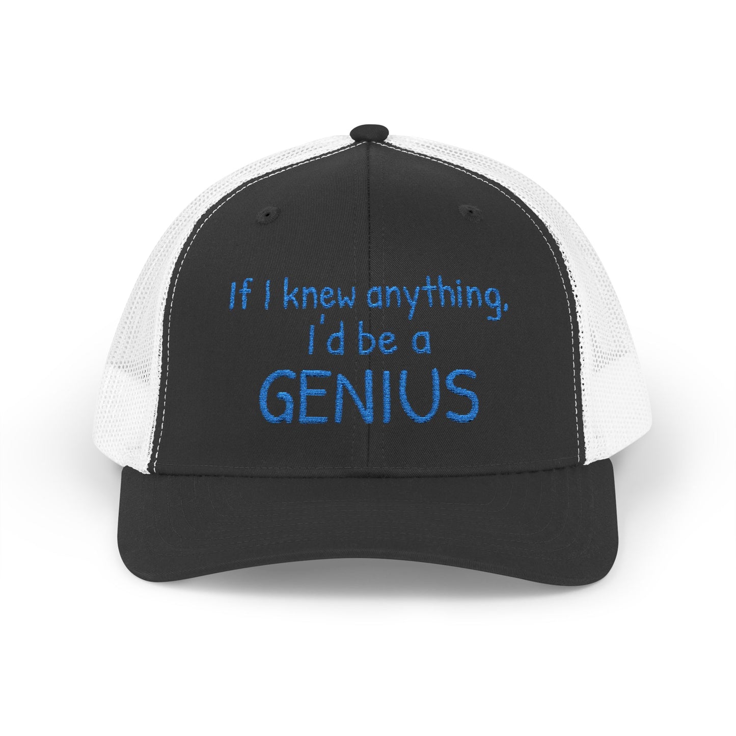 Humorous Snapback Trucker Cap--"If I knew anything, I'd be a GENIUS" Funny Saying