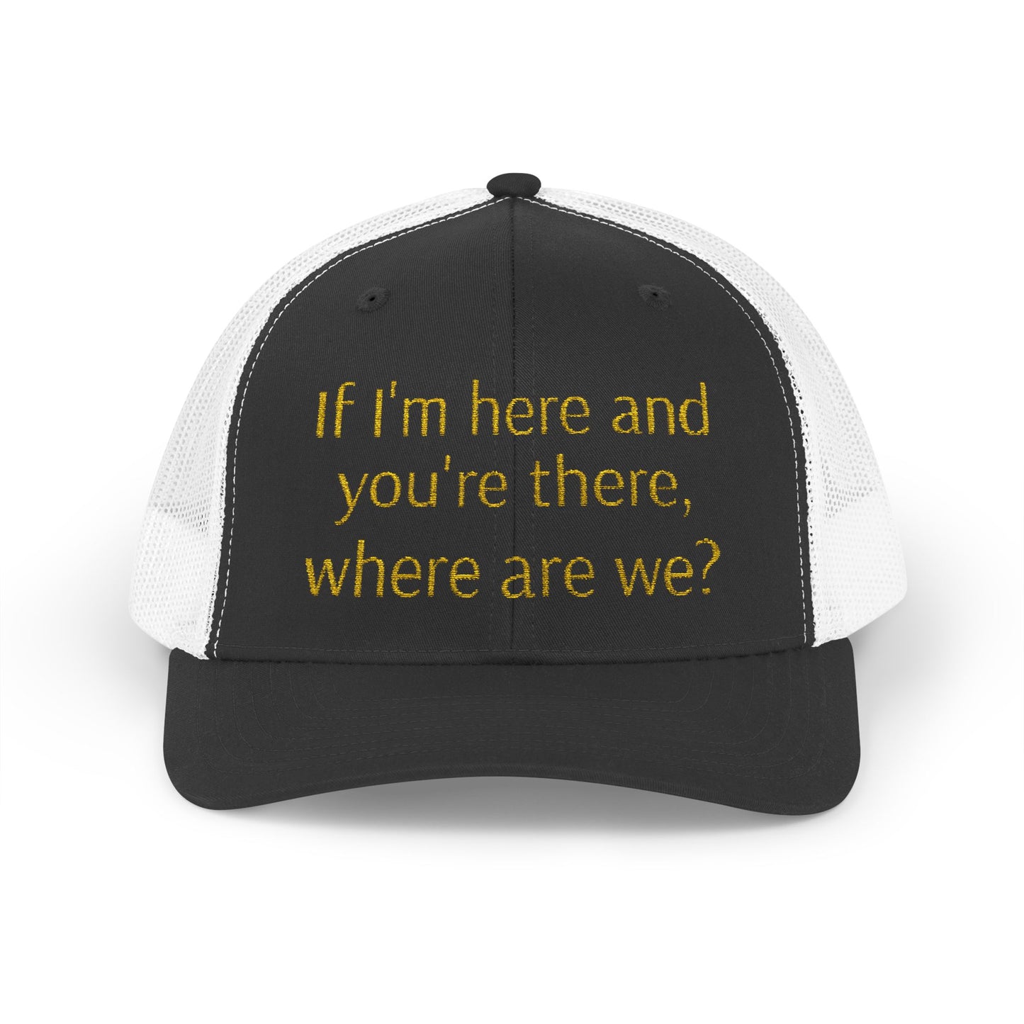 Philosophical Snapback Cap: Reflective Trucker Hat "If I'm here and you're there, where are we?" Humor