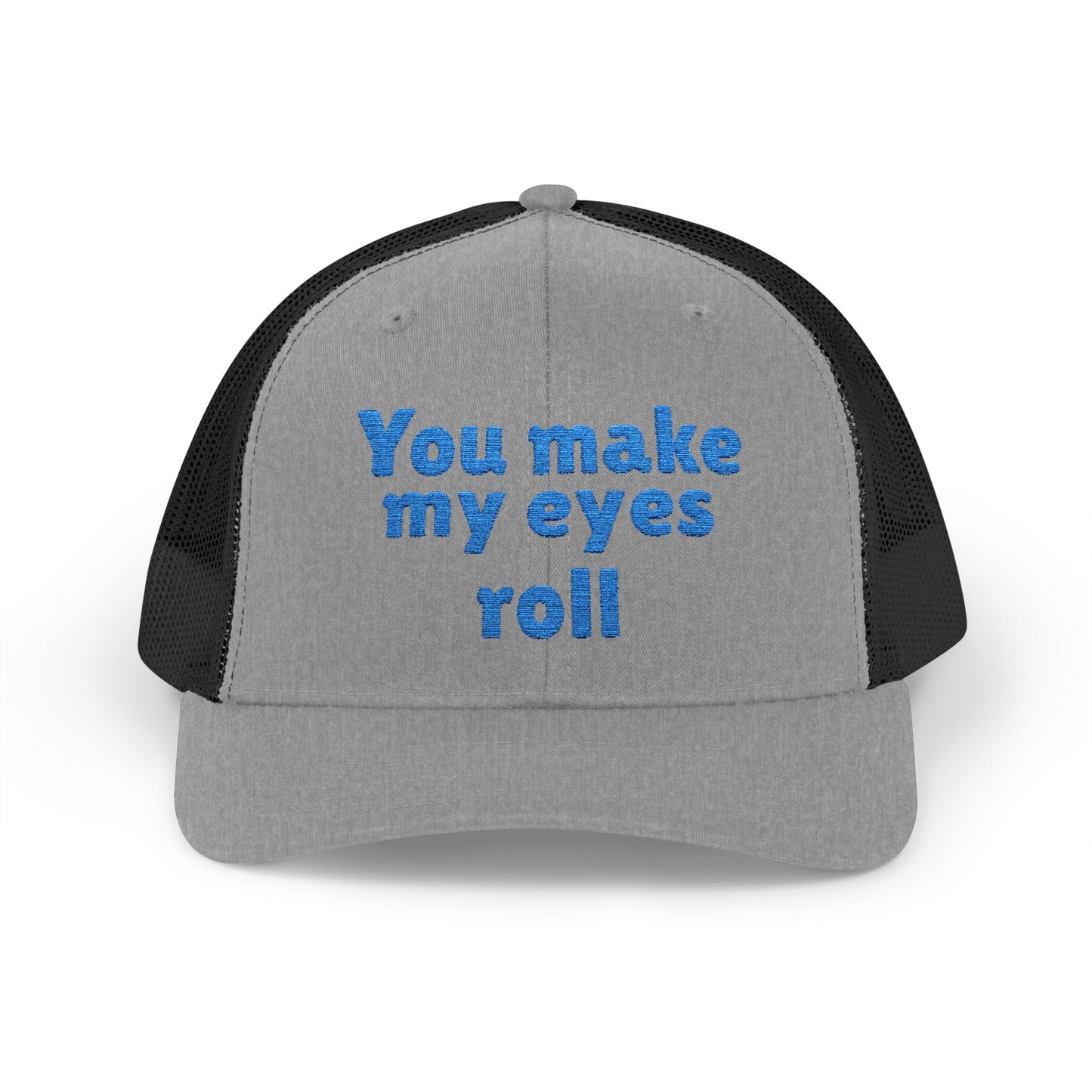 "You Make My Eyes Roll" Snapback Trucker Cap-Funny Hat