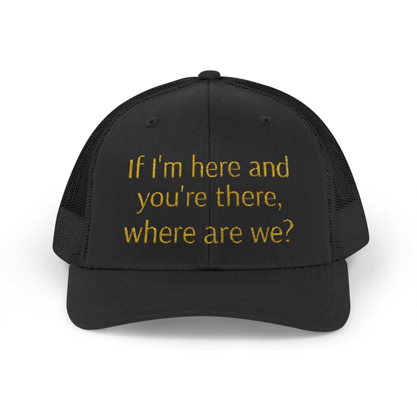 Philosophical Snapback Cap: Reflective Trucker Hat "If I'm here and you're there, where are we?" Humor