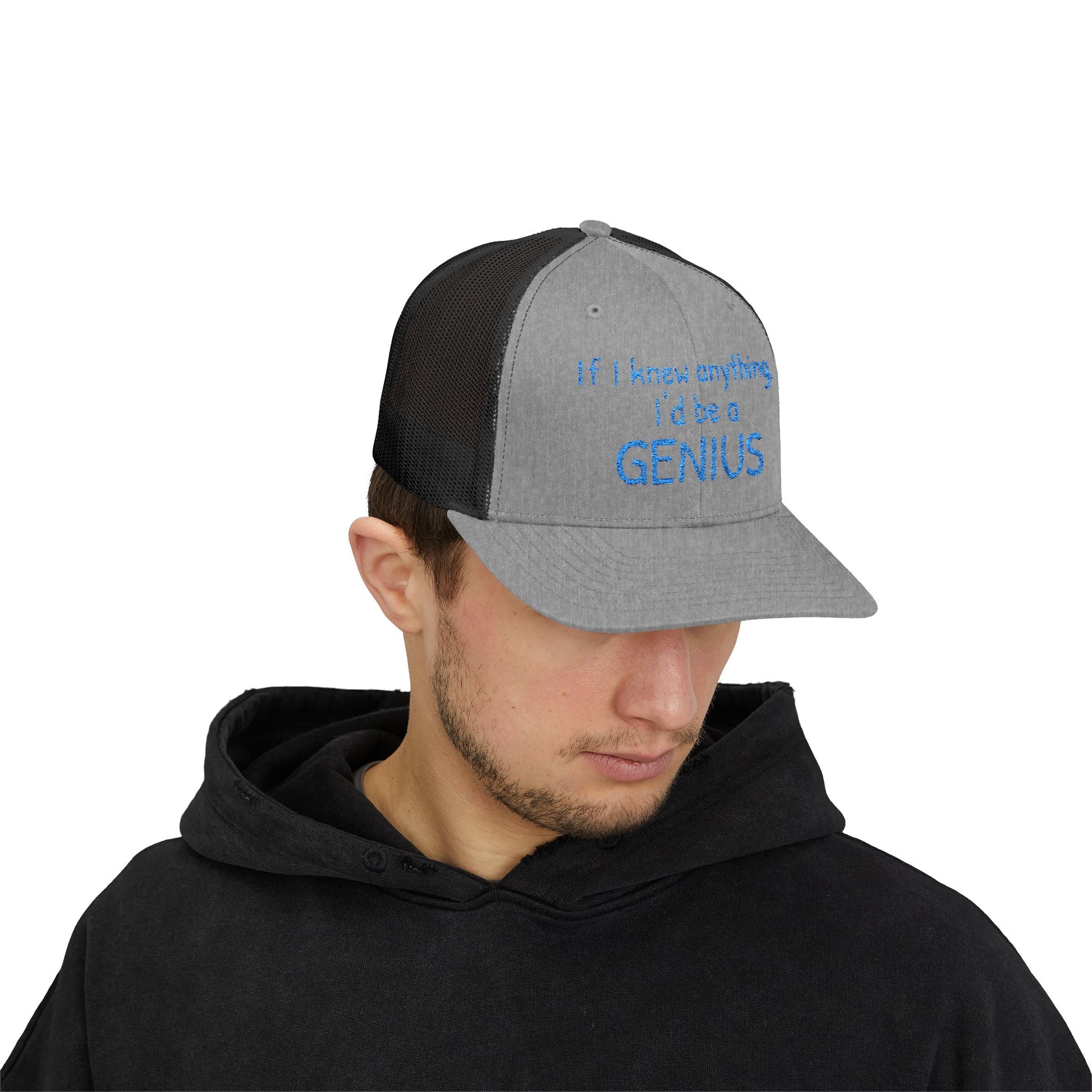 Humorous Snapback Trucker Cap--"If I knew anything, I'd be a GENIUS" Funny Saying