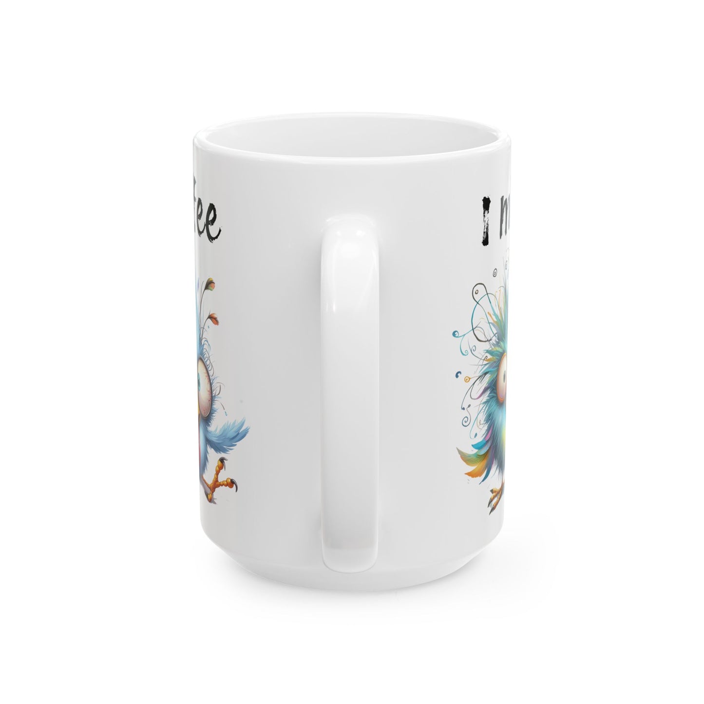 Funny Colorful Bird Coffee Mug – “I Might Need More Coffee” Ceramic Mug (15oz)