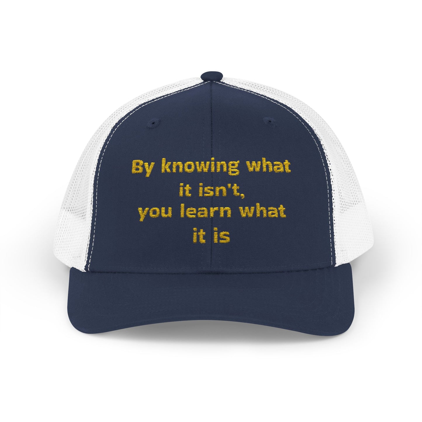 Snapback Trucker Cap--"By Knowing What it Isn't..."