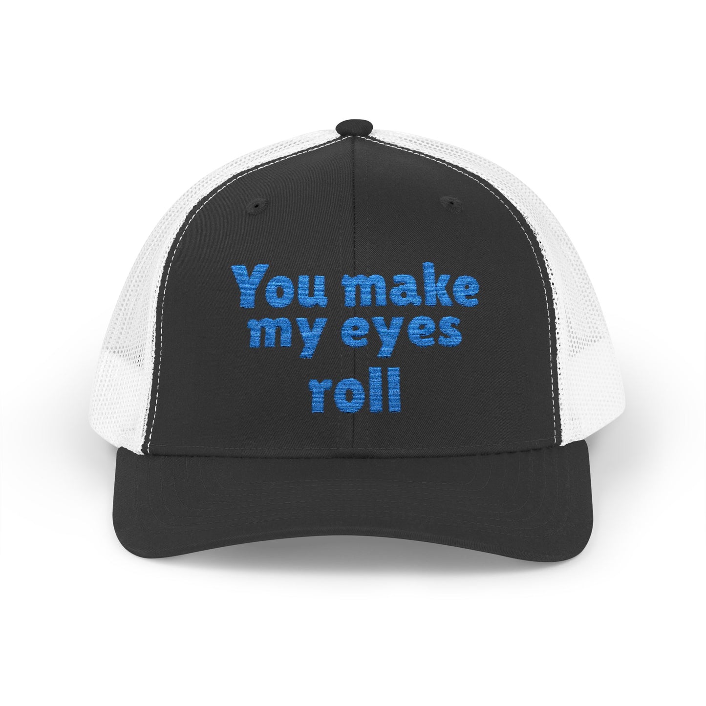 "You Make My Eyes Roll" Snapback Trucker Cap-Funny Hat