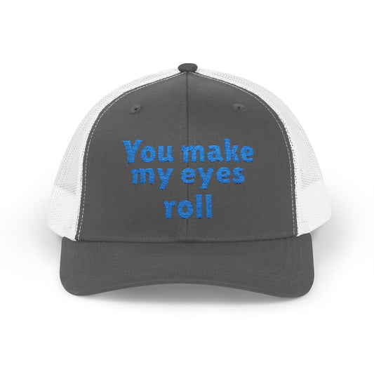 "You Make My Eyes Roll" Snapback Trucker Cap-Funny Hat