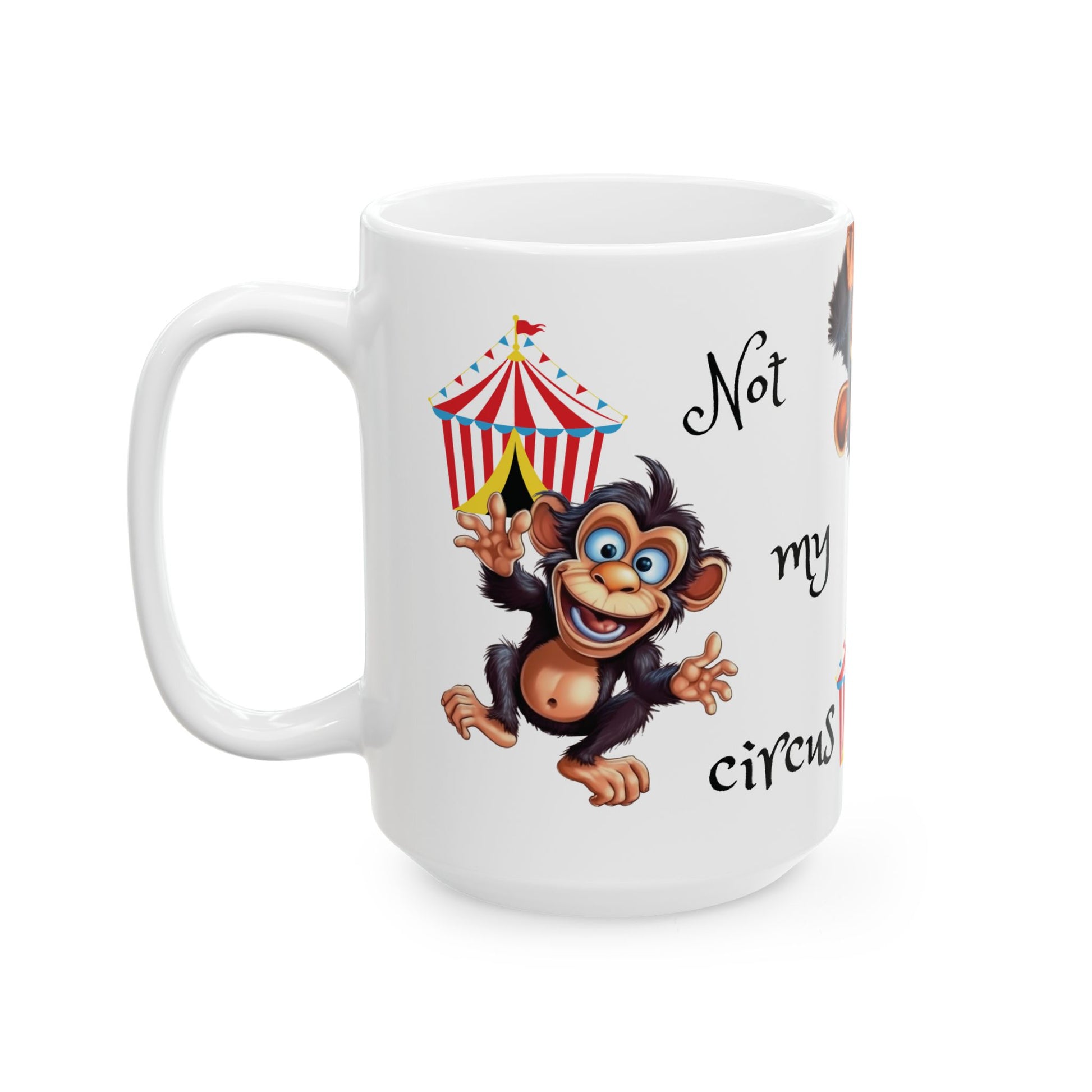Ceramic Mug - Not My Circus, Not My Monkeys,