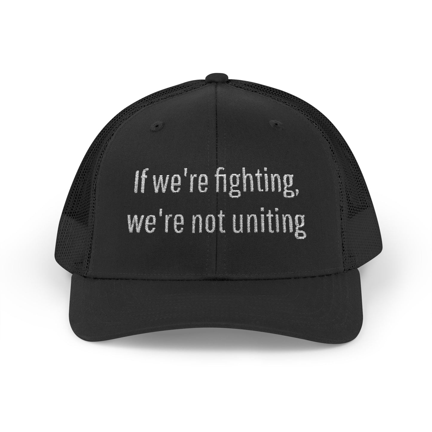 "If We're Fighting, We're Not Uniting" Snapback Trucker Cap--Statement Hat