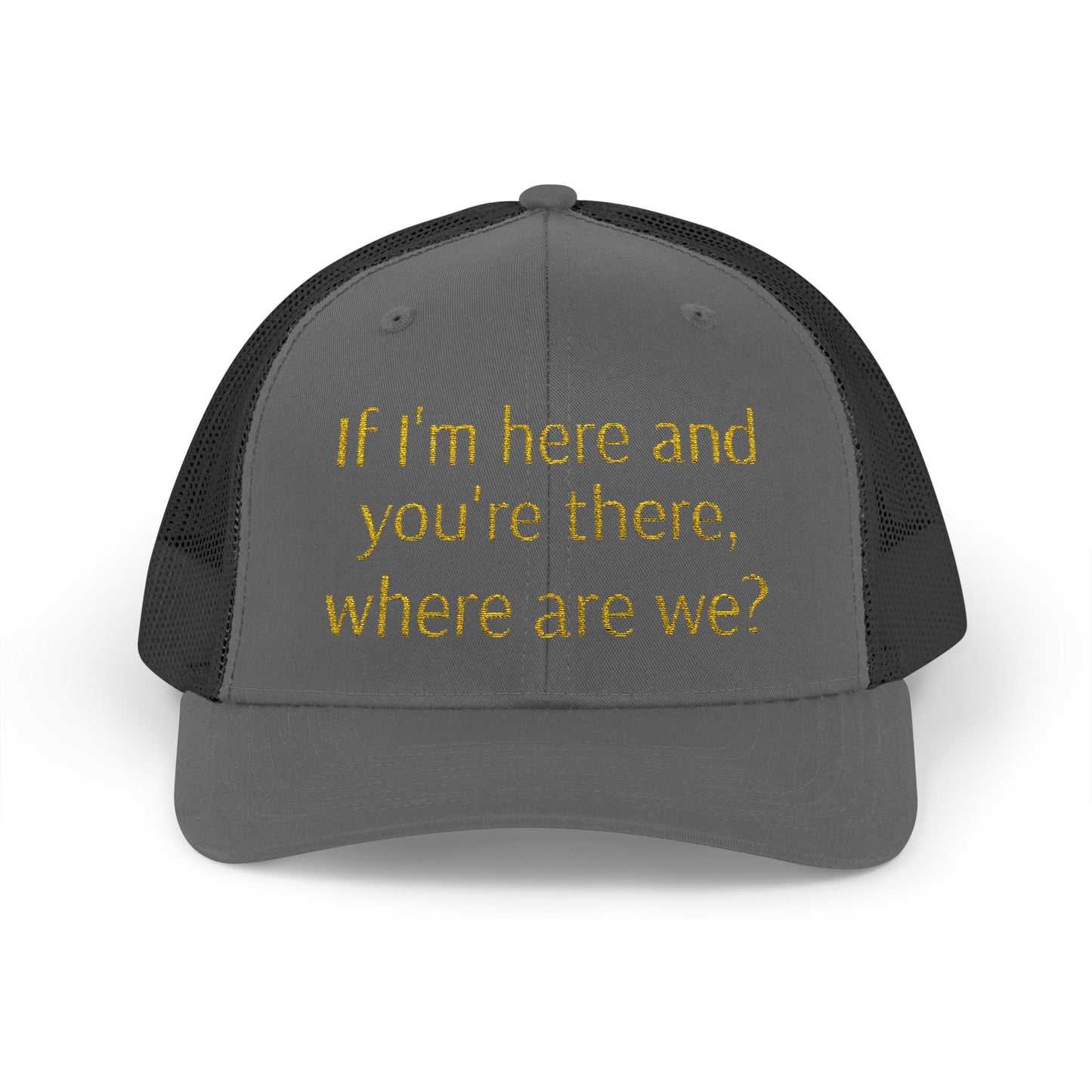Philosophical Snapback Cap: Reflective Trucker Hat "If I'm here and you're there, where are we?" Humor