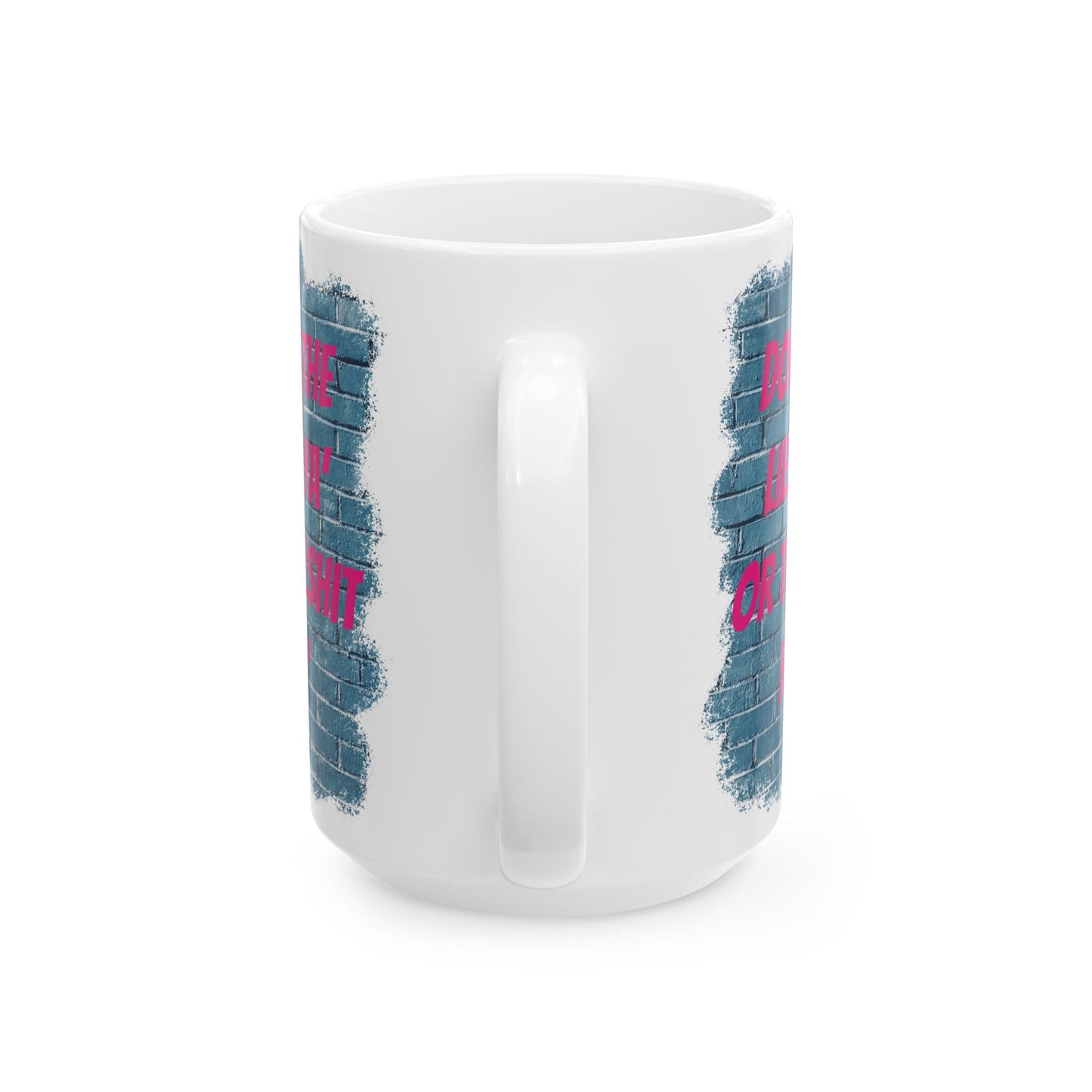 Graffiti Quote Ceramic Mug — Bold Pink Street Art Message (15oz)