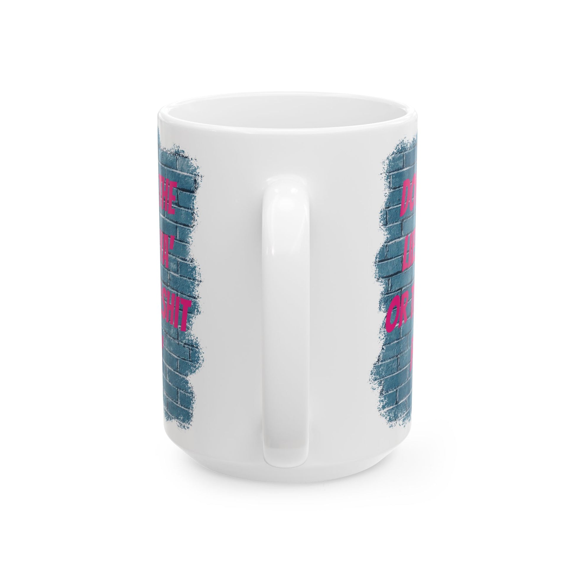 Graffiti Quote Ceramic Mug — Bold Pink Street Art Message (15oz)