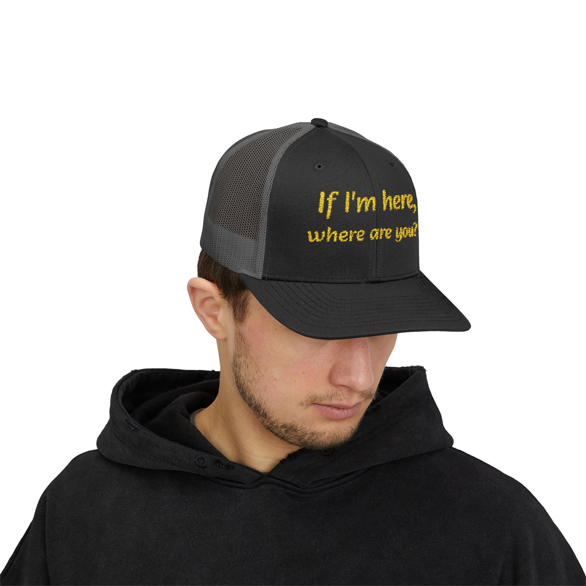 Whimsical Snapback Trucker Cap - Fun Quote Hat "If I'm here, where are you?"