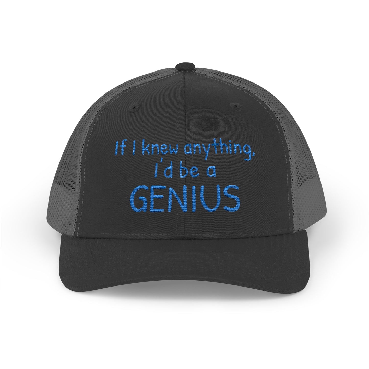 Humorous Snapback Trucker Cap--"If I knew anything, I'd be a GENIUS" Funny Saying