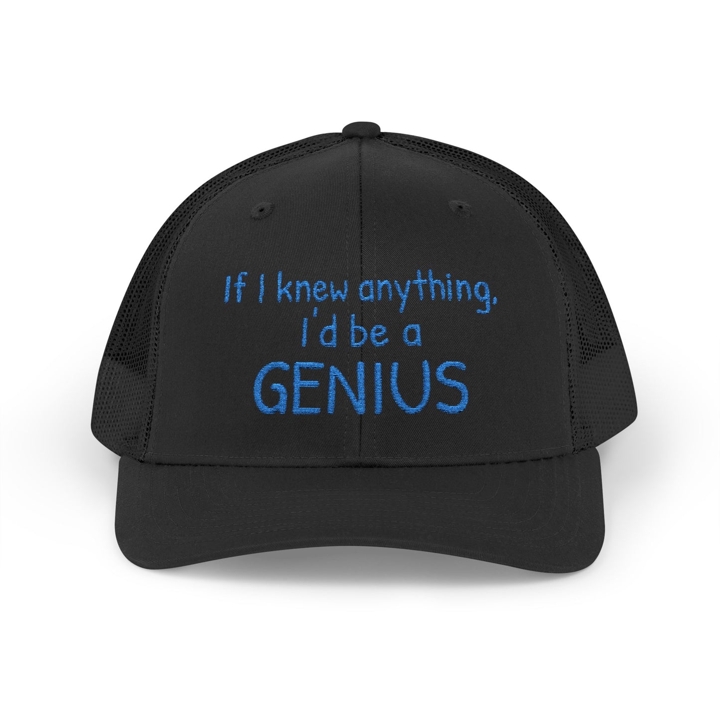 Humorous Snapback Trucker Cap--"If I knew anything, I'd be a GENIUS" Funny Saying