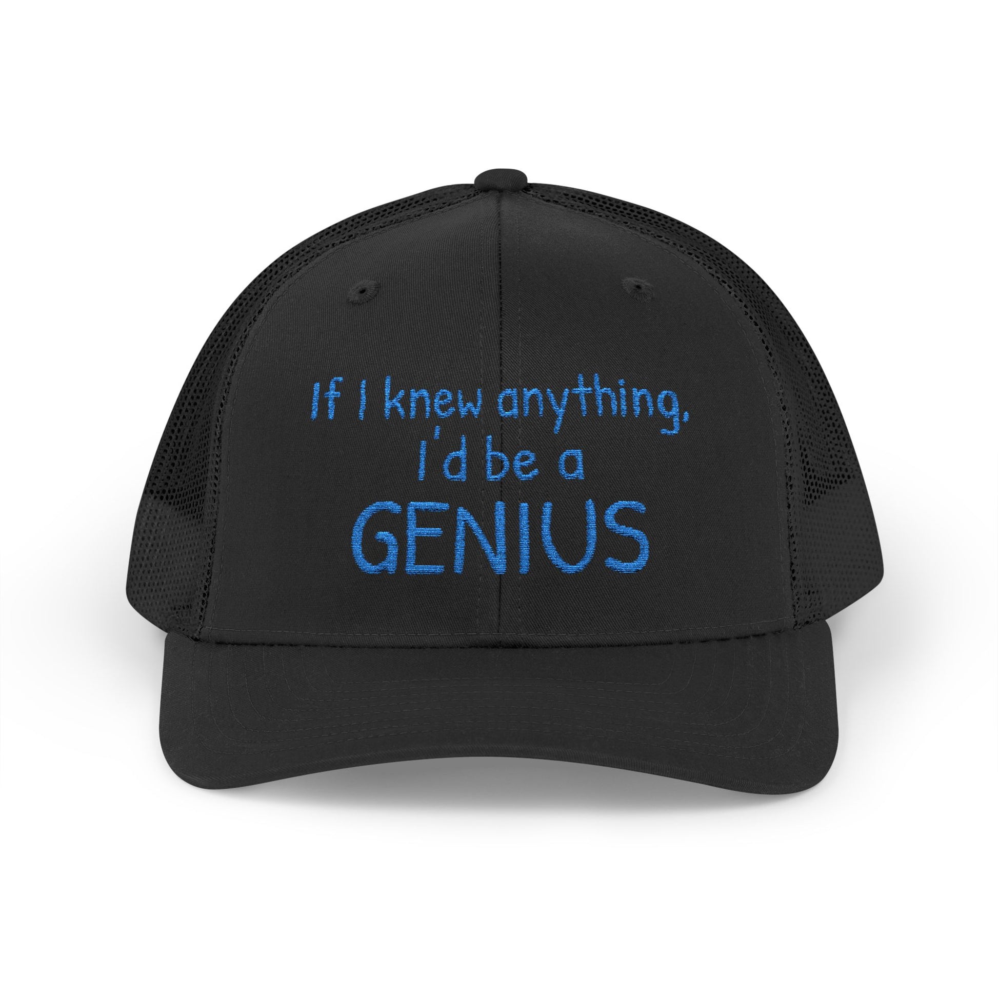 Humorous Snapback Trucker Cap--"If I knew anything, I'd be a GENIUS" Funny Saying