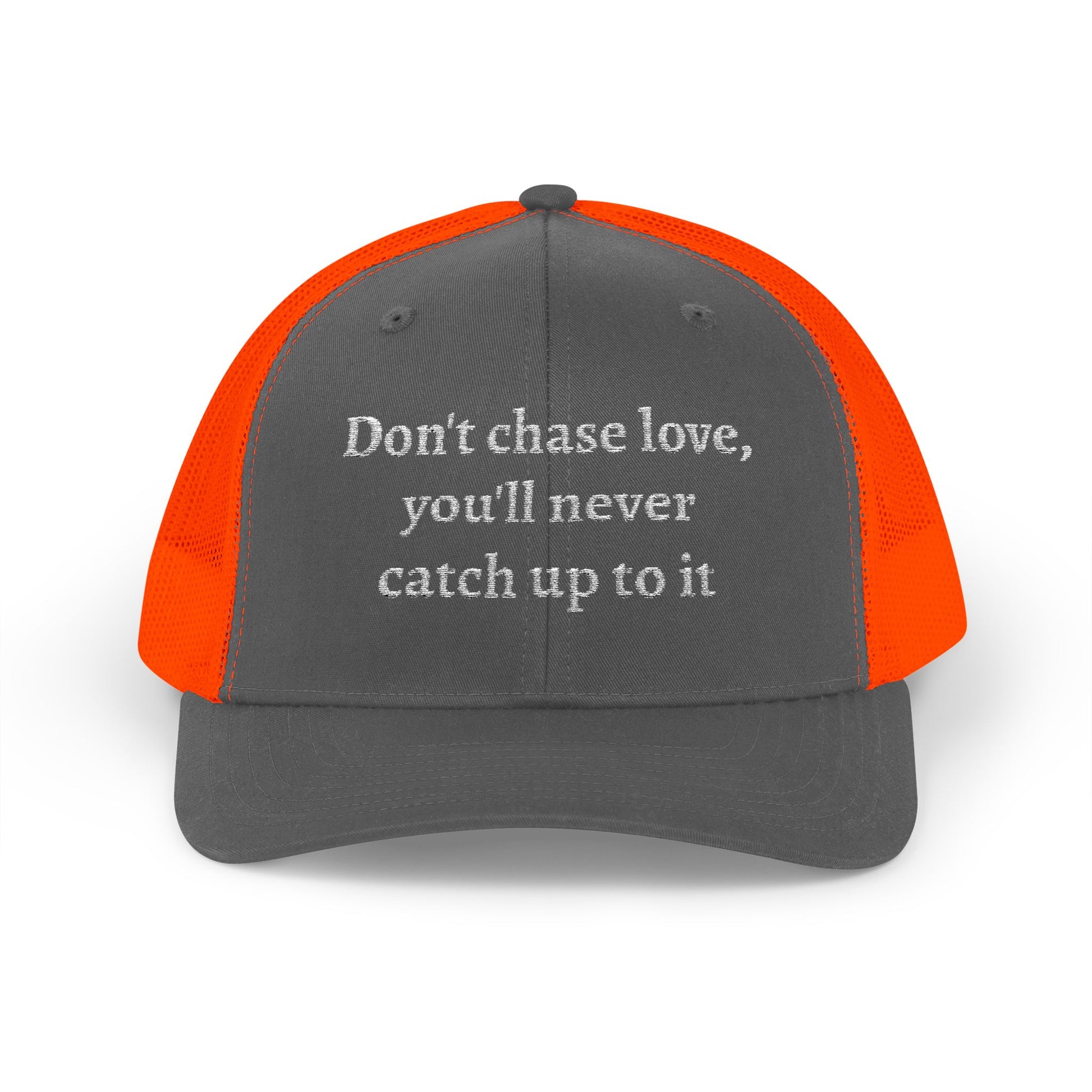 Snapback Trucker Cap-- "Don't Chase Love,..."