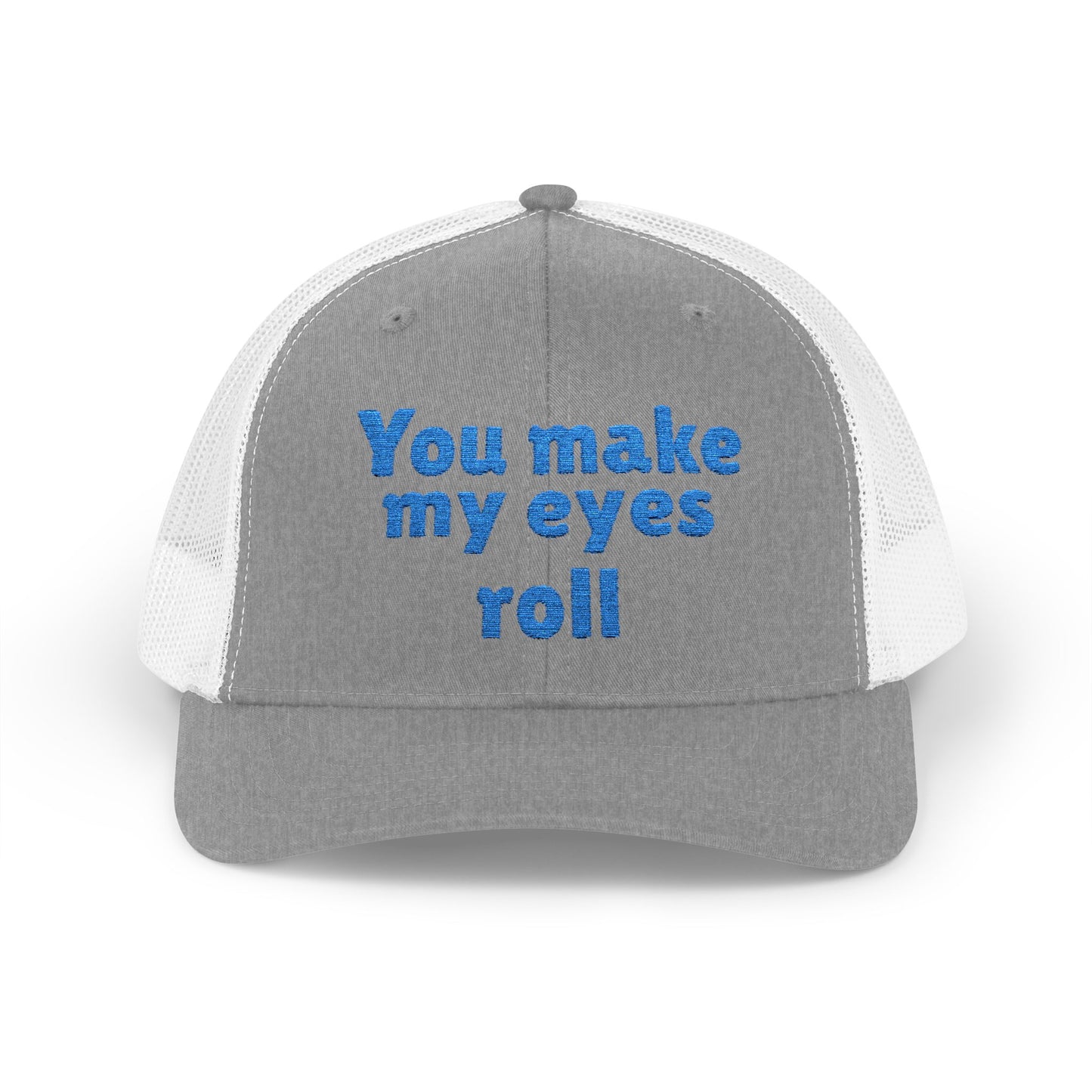 "You Make My Eyes Roll" Snapback Trucker Cap-Funny Hat