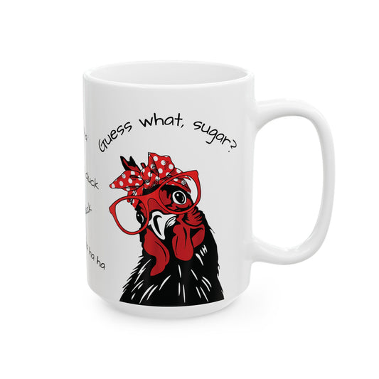 Funny Chicken Ceramic Mug - Guess what?