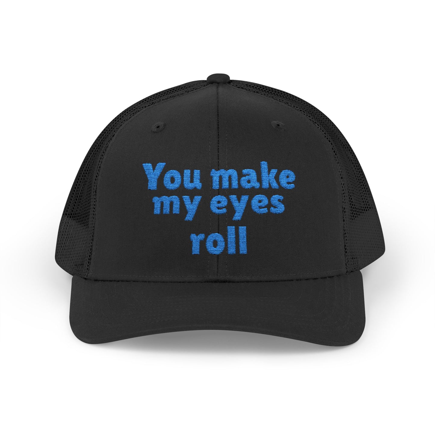 "You Make My Eyes Roll" Snapback Trucker Cap-Funny Hat