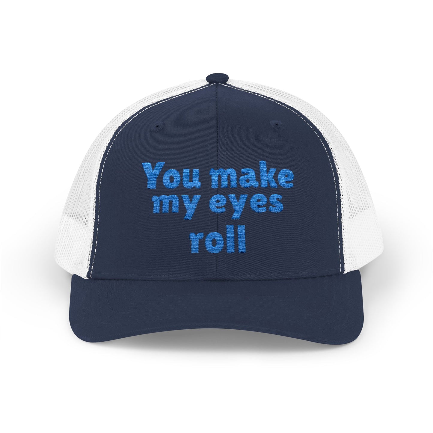 "You Make My Eyes Roll" Snapback Trucker Cap-Funny Hat