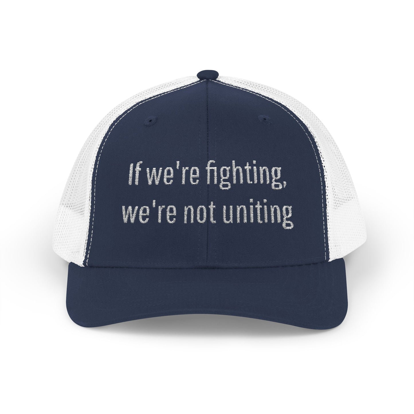 "If We're Fighting, We're Not Uniting" Snapback Trucker Cap--Statement Hat
