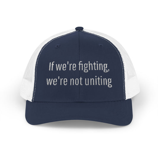 "If We're Fighting, We're Not Uniting" Snapback Trucker Cap--Statement Hat