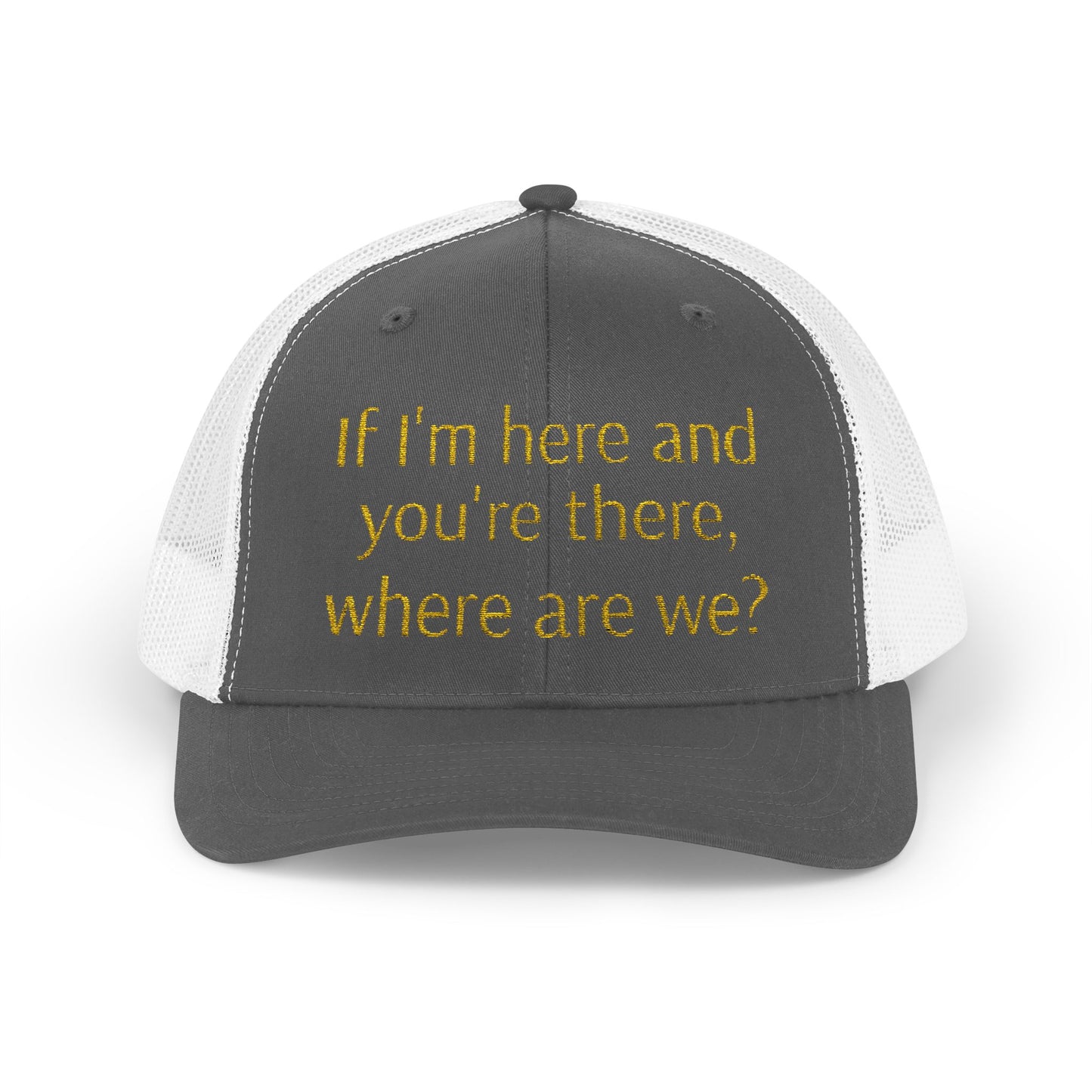 Philosophical Snapback Cap: Reflective Trucker Hat "If I'm here and you're there, where are we?" Humor