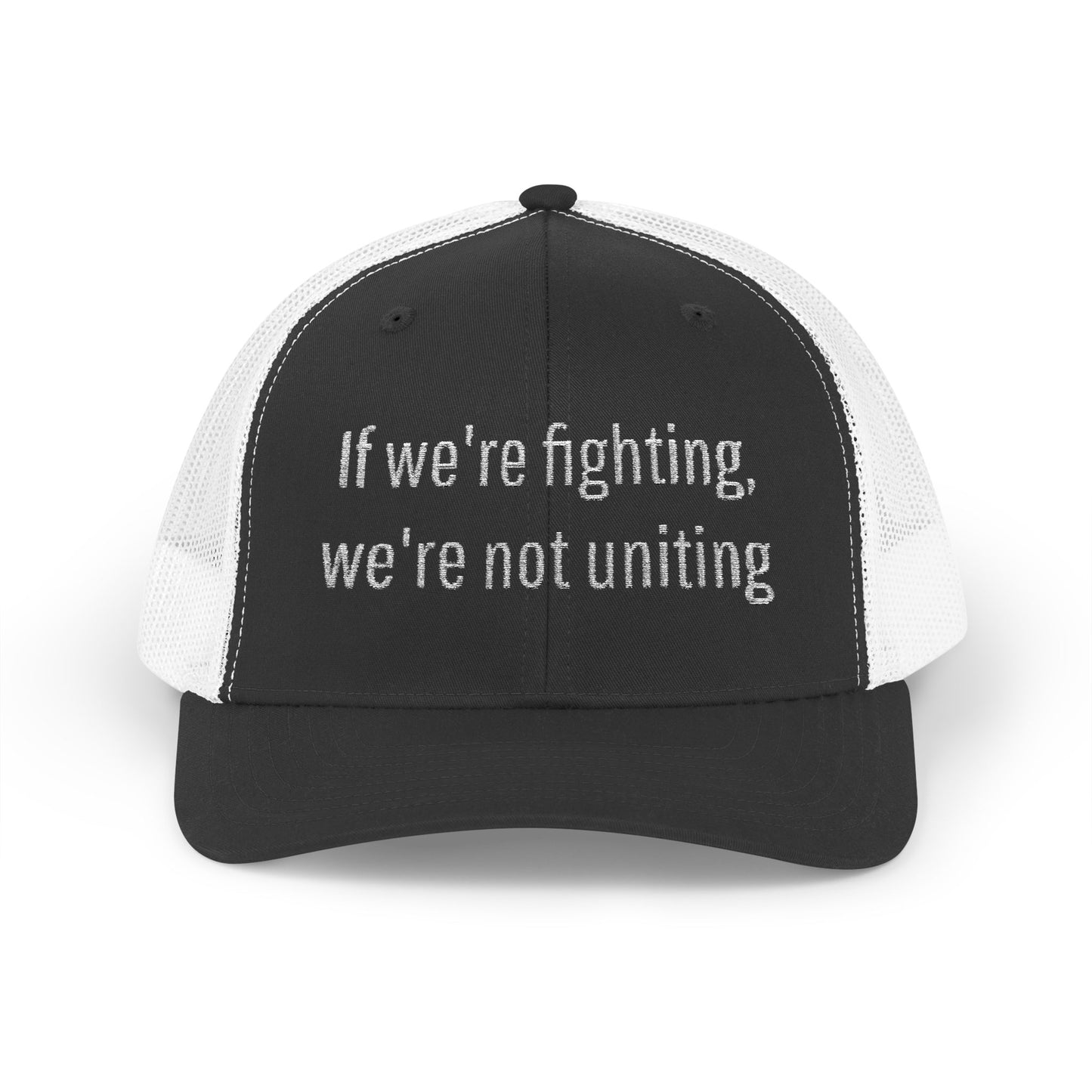 "If We're Fighting, We're Not Uniting" Snapback Trucker Cap--Statement Hat