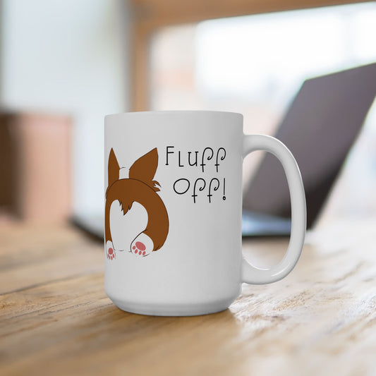 Corgi Butt "Fluff Off" Ceramic Mug