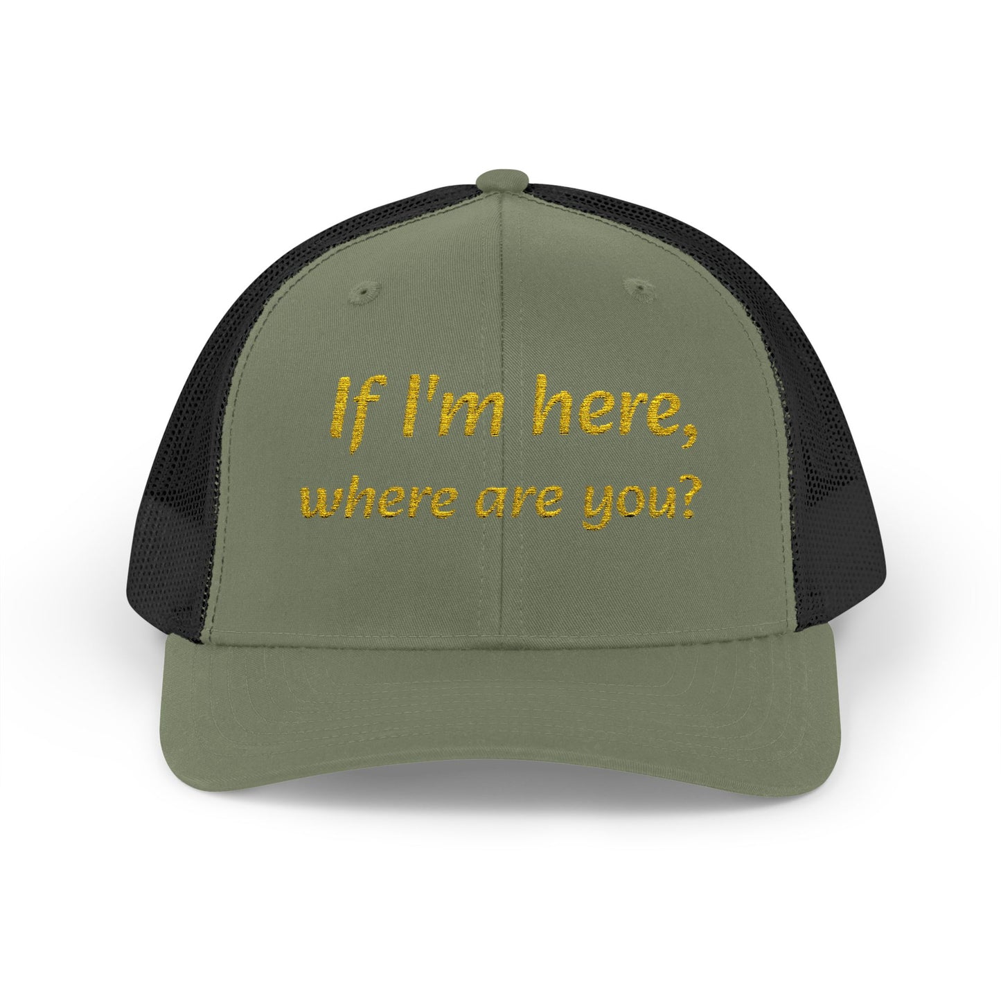 Whimsical Snapback Trucker Cap - Fun Quote Hat "If I'm here, where are you?"