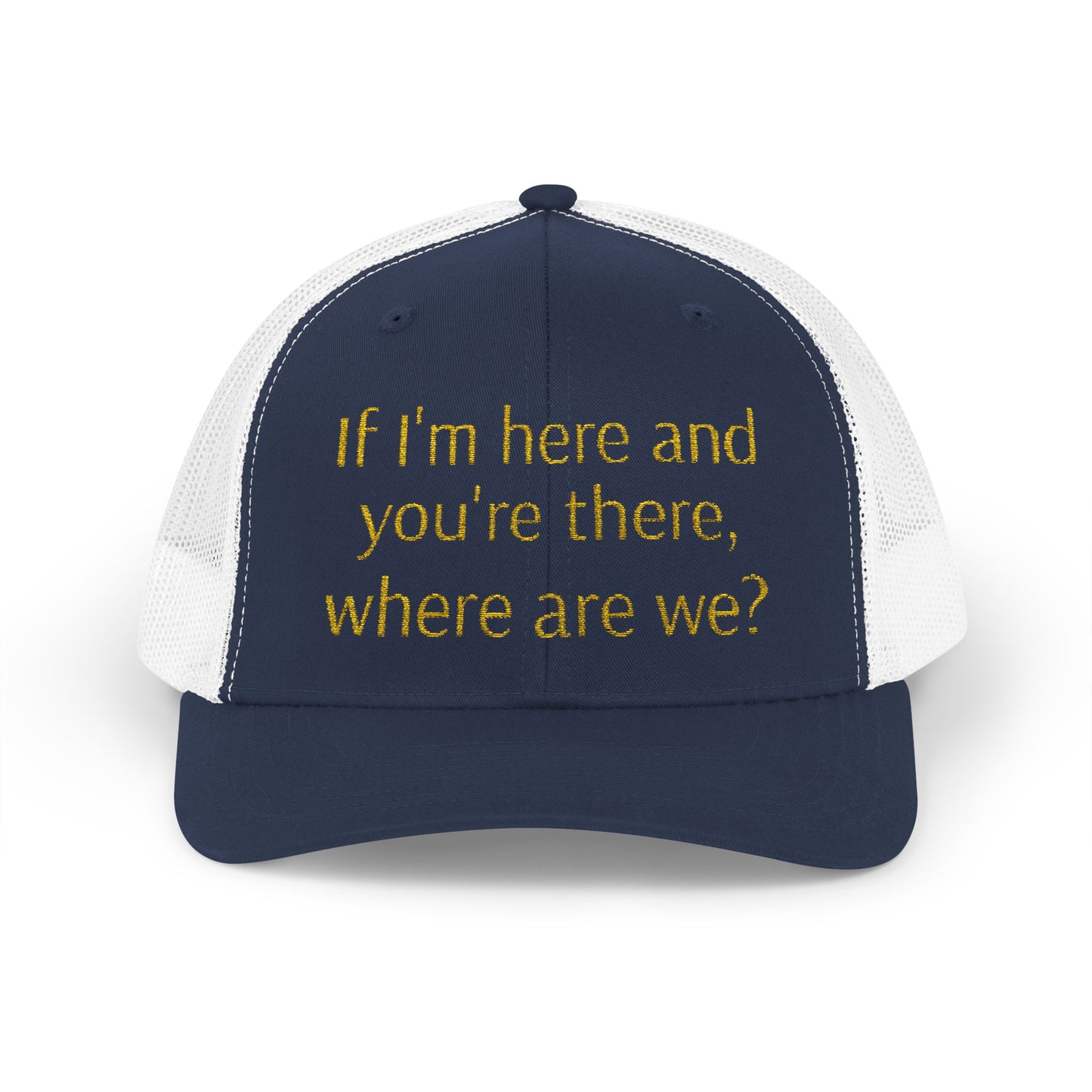 Philosophical Snapback Cap: Reflective Trucker Hat "If I'm here and you're there, where are we?" Humor