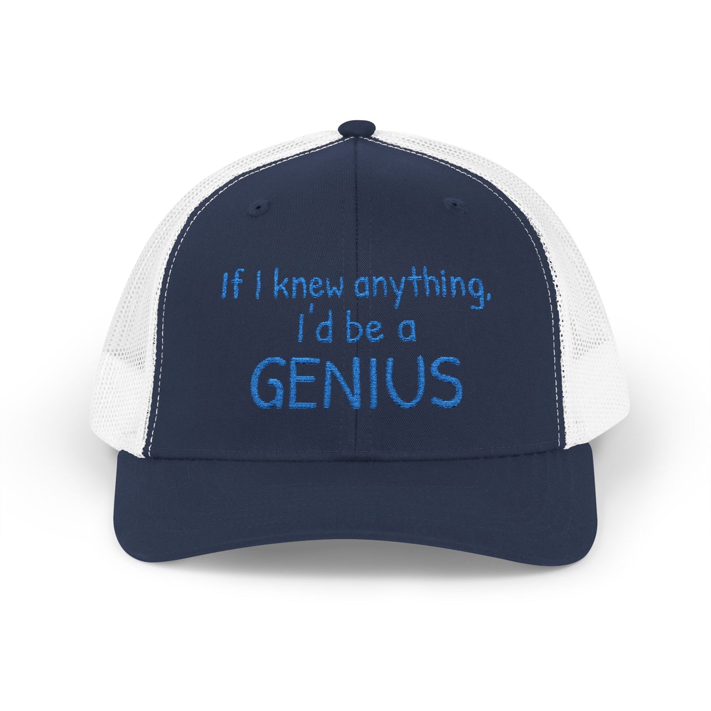 Humorous Snapback Trucker Cap--"If I knew anything, I'd be a GENIUS" Funny Saying