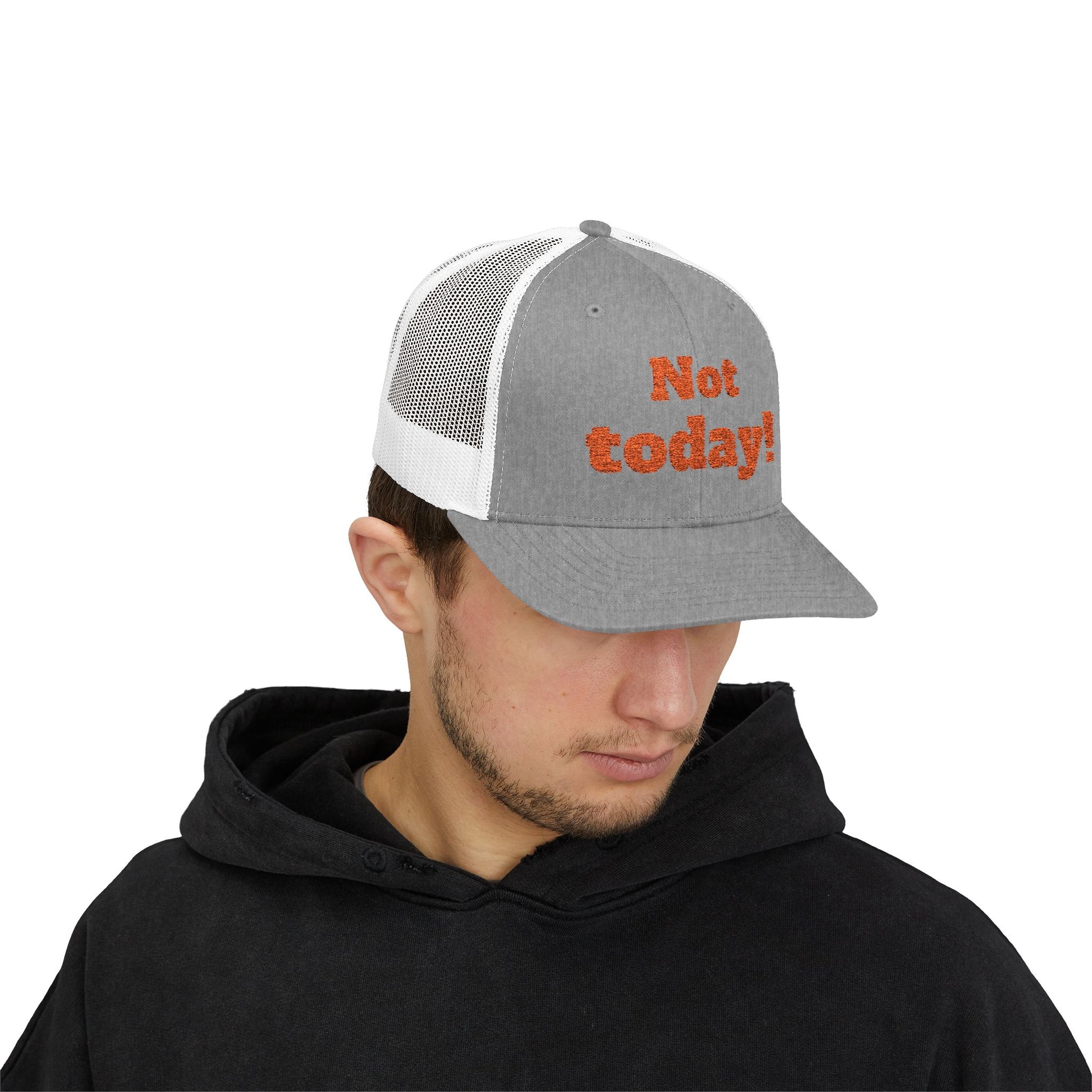 "Not Today!" Snapback Trucker Cap-Statement Hat