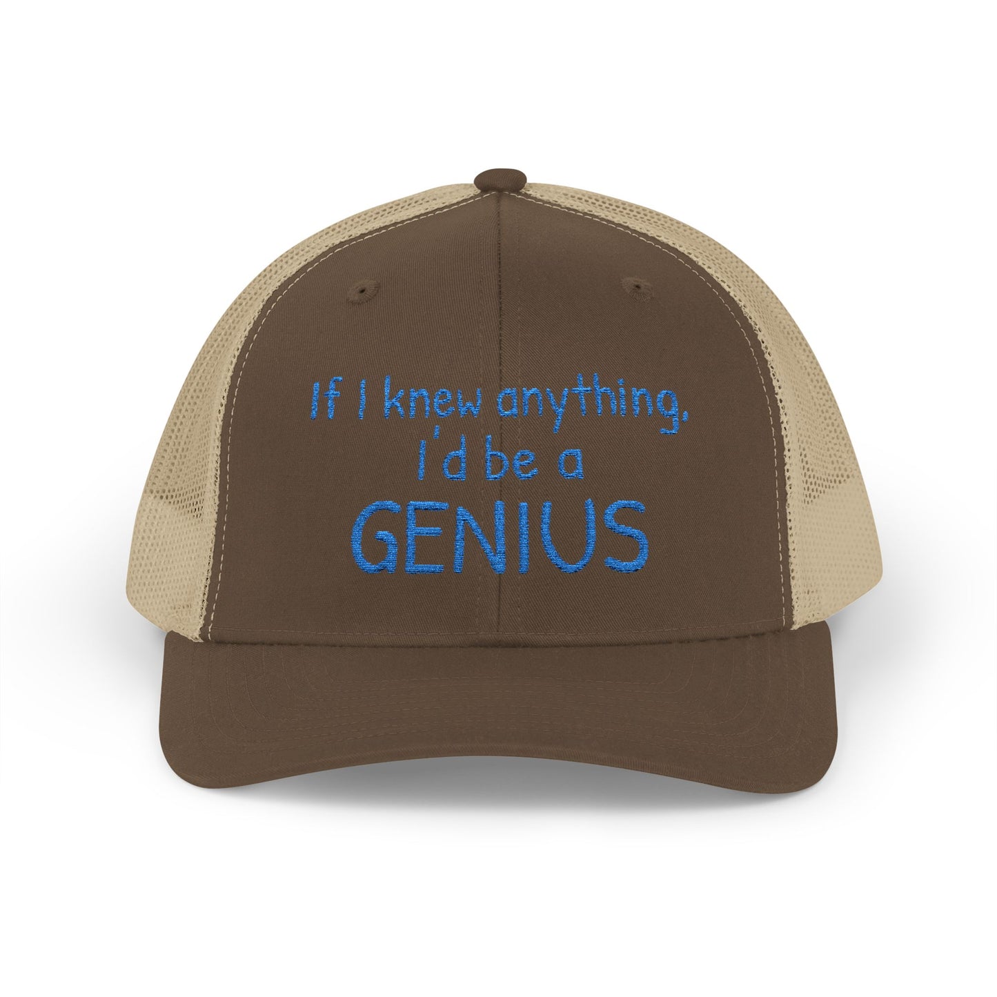 Humorous Snapback Trucker Cap--"If I knew anything, I'd be a GENIUS" Funny Saying