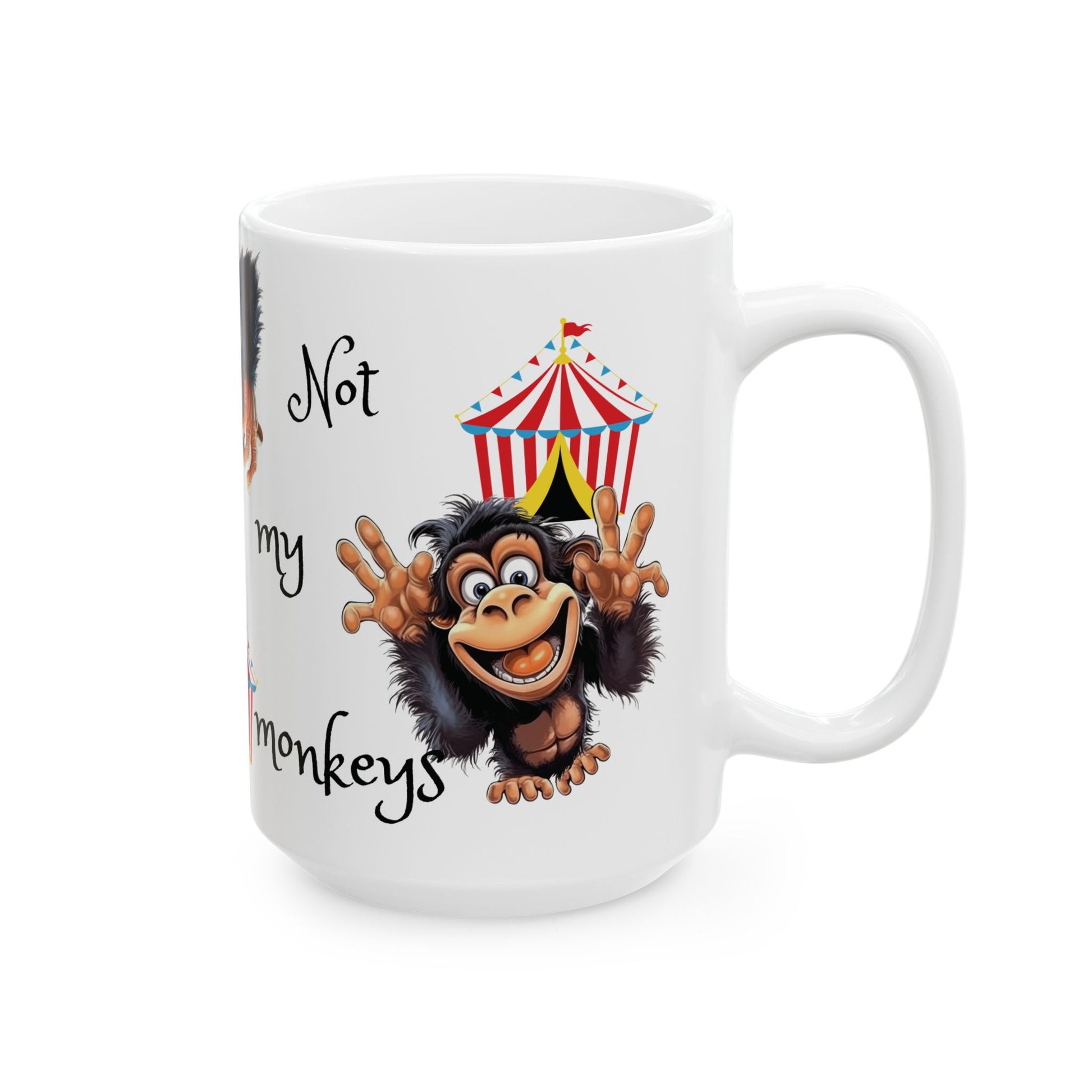 Ceramic Mug - Not My Circus, Not My Monkeys,