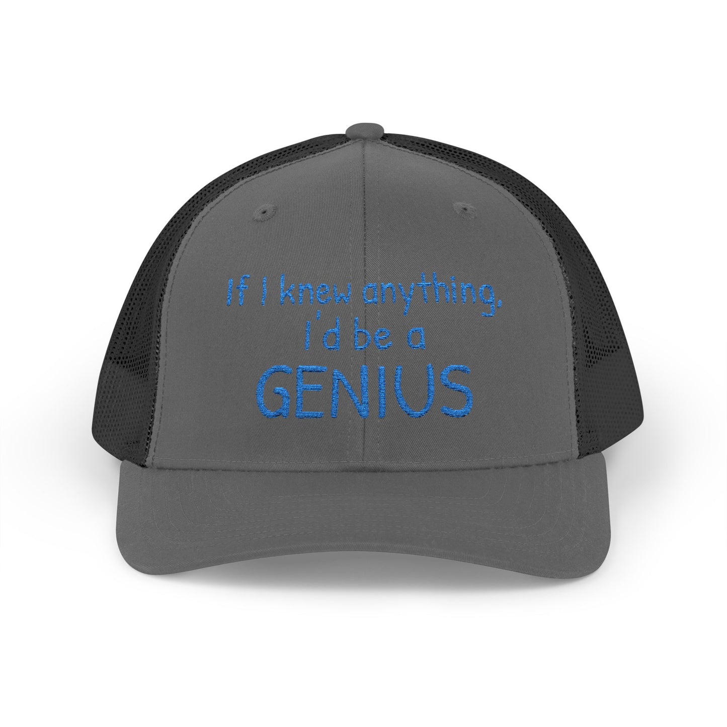 Humorous Snapback Trucker Cap--"If I knew anything, I'd be a GENIUS" Funny Saying